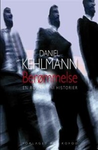 Danile Kehlmann Berømmelse